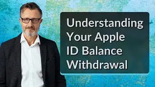 Understanding Your Apple ID Balance Withdrawal