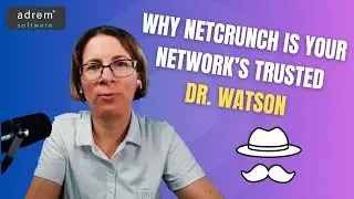 Why NetCrunch Is Your Network's Trusted Dr. Watson
