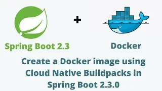 Creating Docker images with Spring Boot 2.3.0.M1 | Cloud Native Build Packs