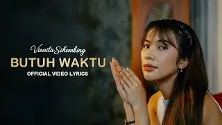 Vionita Sihombing - Butuh Waktu (Official Video Lyrics)