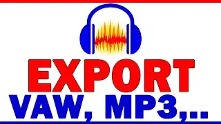 How to EXPORT audio from Audacity (VAW, MP3..)