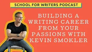 Building a Writing Career From Your Passions | The School For Writers Podcast