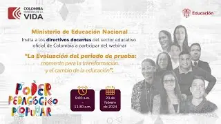 “La evaluación del periodo de prueba: momento para la transformación y el cambio de la educación”