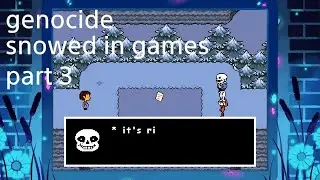 Undertale genocide snowed in games part 3
