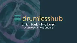 Linkin Park - Two faced - Drumless Music & Metronome