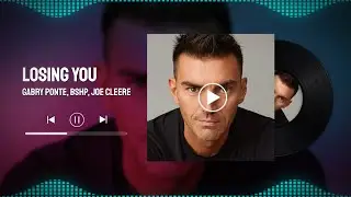 [LYRICS] LOSING YOU - Spotify Singles | Gabry Ponte, bshp, Joe Cleere