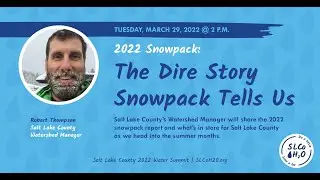2022 Salt Lake County Water Summit: Dire Story Snowpack Tells Us