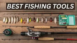 Top 10 Best Fishing Tools You Must Have in 2025