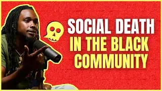 SOCIAL DEATH in the black community