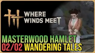 Masterwood Hamlet &ndash; All Wandering Tales &ndash; Where Winds Meet