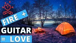 Soothing Campfire Sounds. Relaxing [CHILL GUITAR MUSIC] Relax, Concentration, Peace And Calm