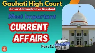 Gauhati High Court JAA 2025 | Most Important & Probable Current Affairs Part 12 | All in One video