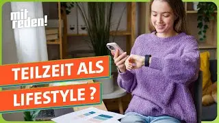 Teilzeit als Lifestyle: Wie leistungsbereit sind wir? | mitreden.ard.de