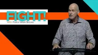 11-14-2021 | FIGHT! | Pastor Mark Brooks | Part 2