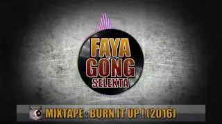 Selekta Faya Gong - Burn It Up Mixtape 2016 - Reggae Nu-roots