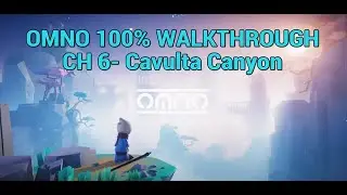 OMNO - Chapter 6: Cavulta Canyon 100% Walkthrough [PS5/PS4]