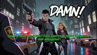 Say my skills are weak? Face Spectrum offers unlimited stat allocation