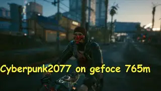Cyberpunk 2077 on GTX 765M 2gb 2013's laptop