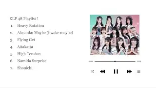 KLP48 playlist (all current songs: all 3 singles + ‘First Cry’ mini album)