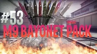 M9 BAYONET MEGA PACK! (53 Серия)