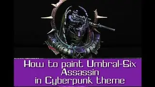 How to paint Umbral-Six Assassin in Cyberpunk theme