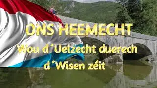 ONS HEEMECHT ( D&acute;Heemecht, Wou d&acute;Uelzecht duerech d&acute;Wisen z&eacute;it )