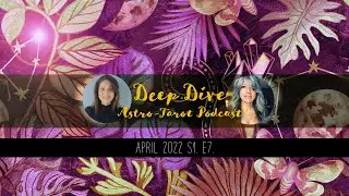 Deep Dive Astro-Tarot Forecast April 2022! An influx of positive energy: The Universe has your back!