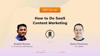 How to do Content Marketing for SaaS companies by Steve Pockross - SEO On-Air