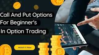 Explaining Call and Put Options Simply for Beginners In Option Trading