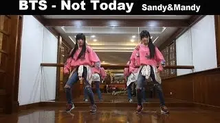 BTS  Not Today  dance cover by Sandy&Mandy