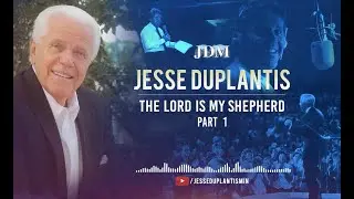 The Lord is My Shepherd,  Part 1 | Jesse Duplantis
