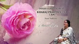 Kharaj Practice in Sa / A# Pitch / Voice exercise / Swar practice / Pitch practice / Ahana Bose 