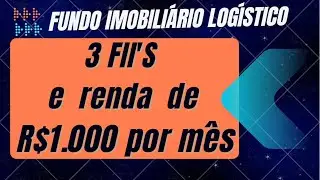 3 FUNDOS IMOBILI&Aacute;RIOS log&iacute;sticos em an&aacute;lise - XPLG11, BRCO11 e SDIL11