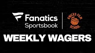 If They Don't Win This One... | KFS Weekly Wagers | Knicks Film School