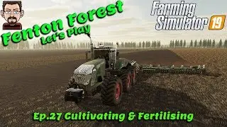 🚜 FS19 Fenton Forest 4x Map 🌾 27. Cultivating & Fertilising 🚛