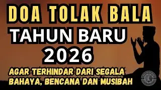 Doa Tolak Bala Tahun Baru 2026 | Mohon Perlindungan Allah dari Segala Musibah & Kejahatan