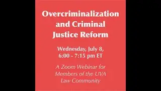 Overcriminalization and Criminal Justice Reform - Summer 2020