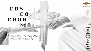 Gia &Acirc;n | Con C&oacute; Ch&uacute;a M&agrave; | Official Music Video
