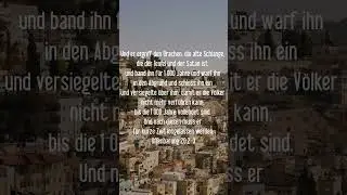 Offenbarung 20,2-3 Und er ergriff den Drachen, die alte Schlange, die der Teufel und der Satan ist,