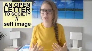 An Open Letter to Society - Self Image