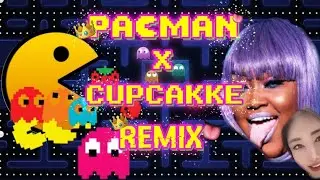 PAC-MAN X CUPCAKKE REMIX ( PAC CAKKE )
