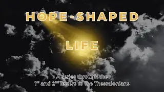 Sunday 25/01/26 11am. Hope-shaped Life - Hope that builds relationships of love