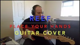 Reef - Place Your Hands (Guitar Cover)