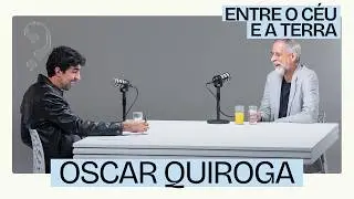 Entre o c&eacute;u e a terra com Oscar Quiroga