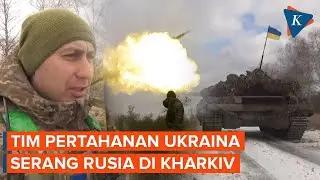 Pertempuran Berlanjut, Militer Ukraina Serang Rusia di Kharkiv