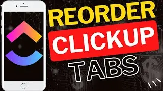 How to Reorder Tabs in ClickUp App
