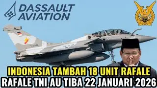 TNI AU DAPAT 18 UNIT TAMBAHAN RAFALE?! RAFALE DI JADWALKAN TIBA 22 JANUARI 2026!