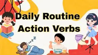Daily Action Verbs for Kids | Everyday Routine Actions
