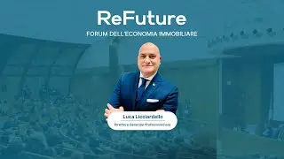 Luca Licciardello, ProfessioneCasa - ReFuture, FORUM DELL&rsquo;ECONOMIA IMMOBILIARE - 19.02.2024