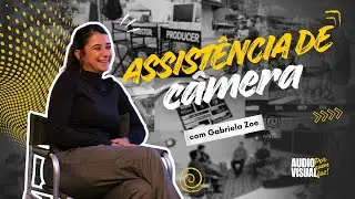 O QUE UMA ASSISTENTE DE CÂMERA FAZ? - com Gabriela Zoe [Audiovisual Por Quem Faz]